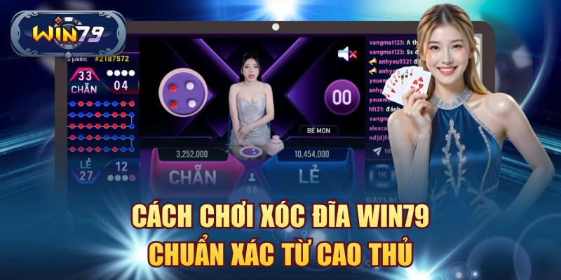 Cách chơi xóc đĩa win79 chuẩn xác từ cao thủ