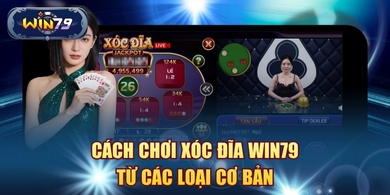 Cách chơi xóc đĩa win79 từ các loại cơ bản