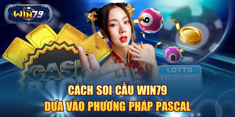 Cách soi cầu Win79 dựa vào phương pháp Pascal