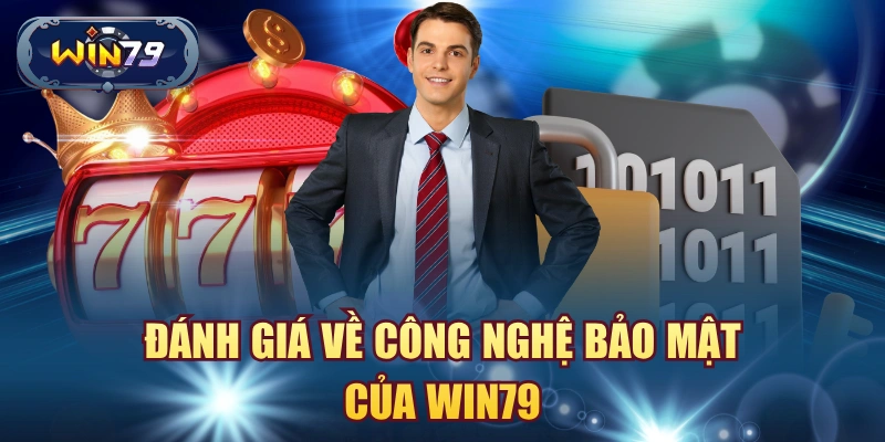 Đánh giá về công nghệ bảo mật của Win79