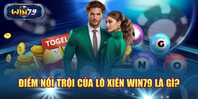 Điểm nổi trội của lô xiên win79 là gì?