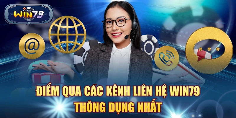 Điểm qua các kênh liên hệ win79 thông dụng nhất