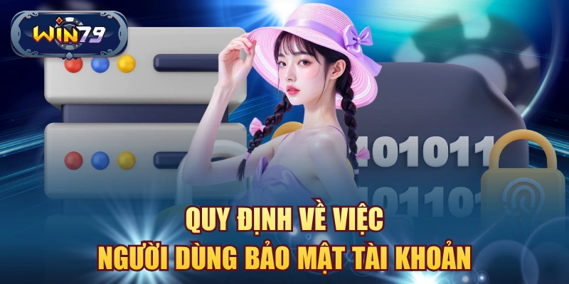 Quy định về việc người dùng bảo mật tài khoản