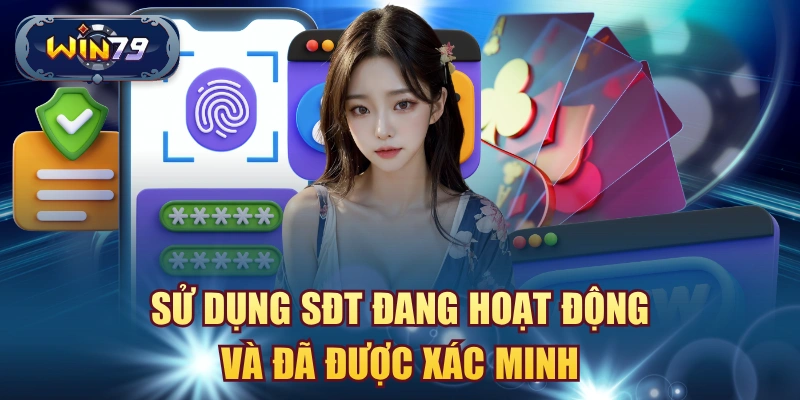 Sử dụng SĐT đang hoạt động và đã được xác minh