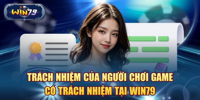 Trách nhiệm của người chơi game có trách nhiệm tại Win79
