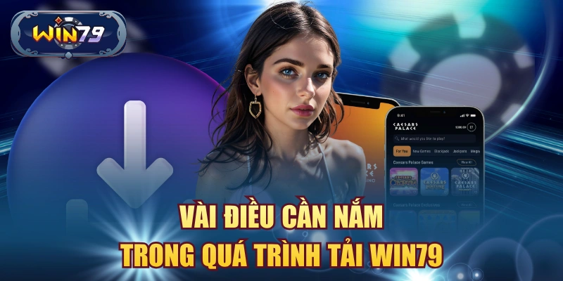 Vài điều cần nắm trong quá trình tải Win79
